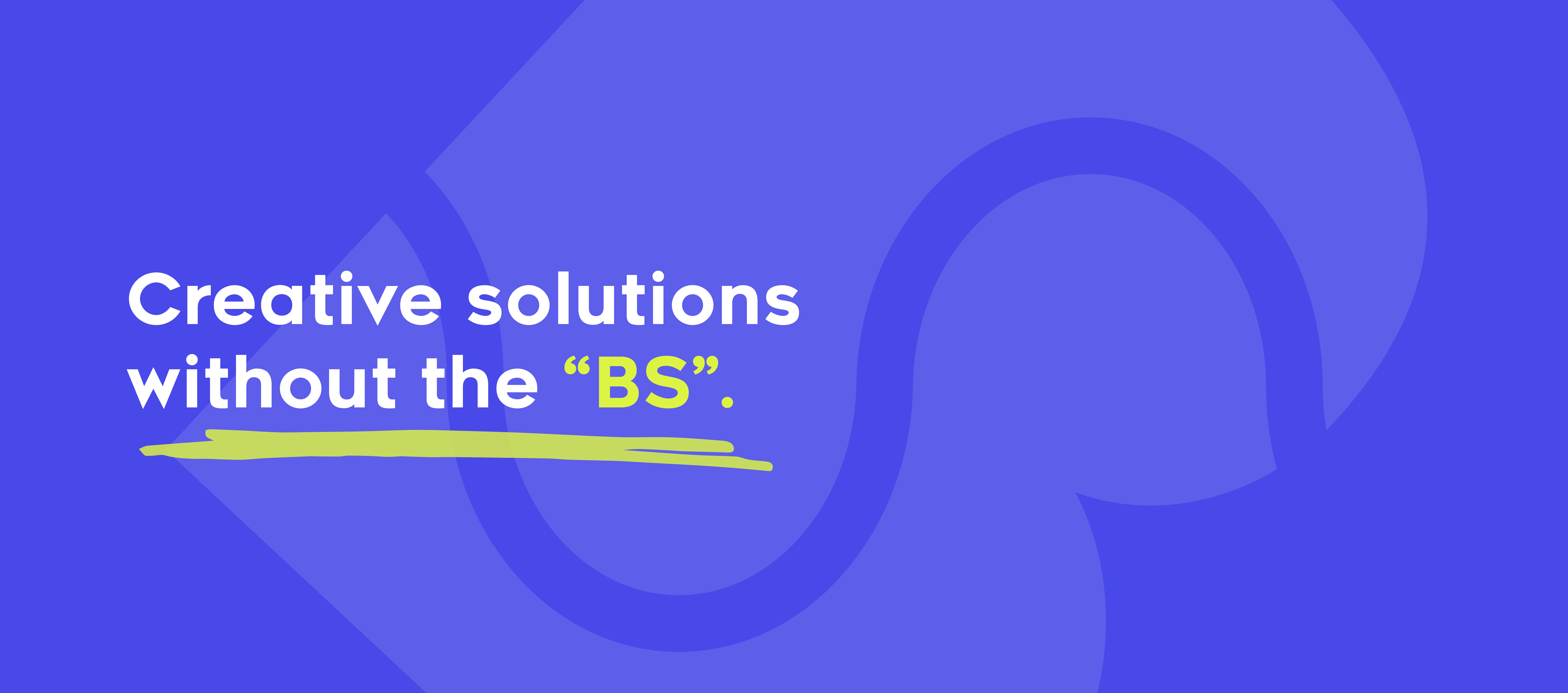 Bold and modern design elements reflecting BS Creative Co.’s commitment to creative, no-nonsense branding solutions - Creative solutions without the "BS".